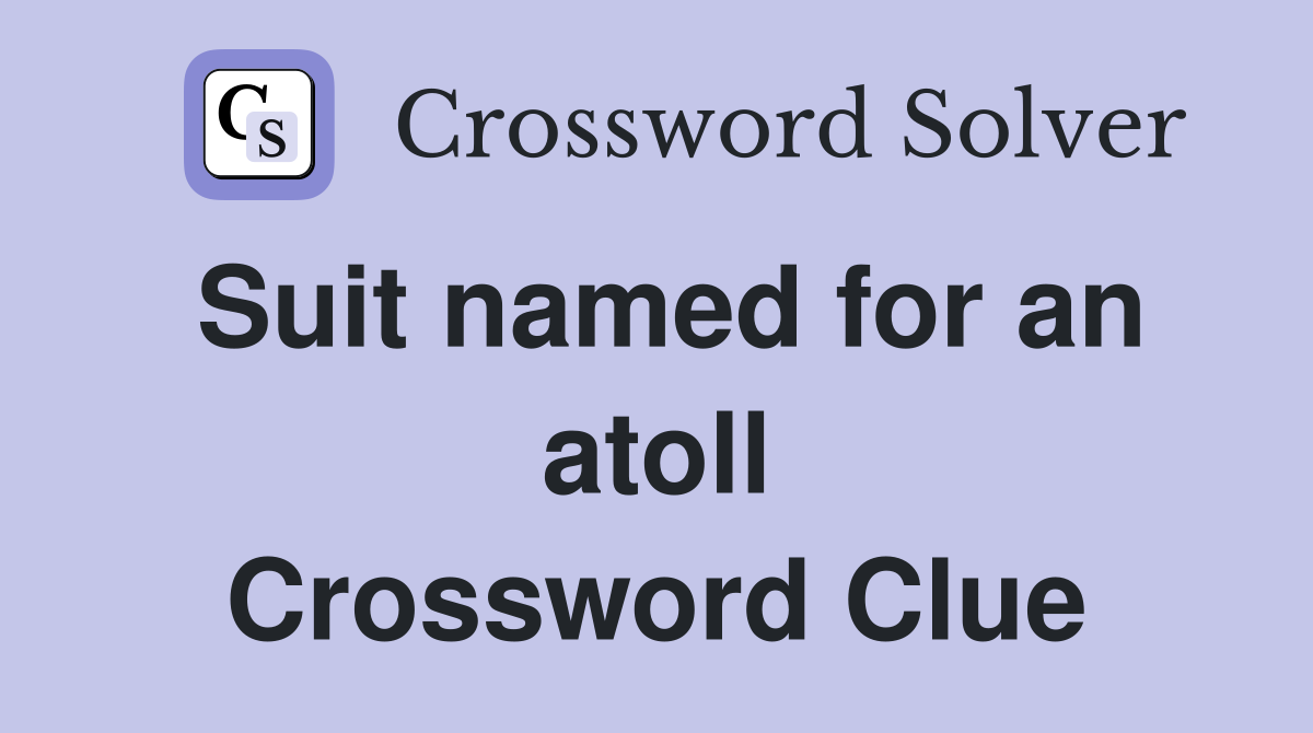 Suit named for an atoll Crossword Clue