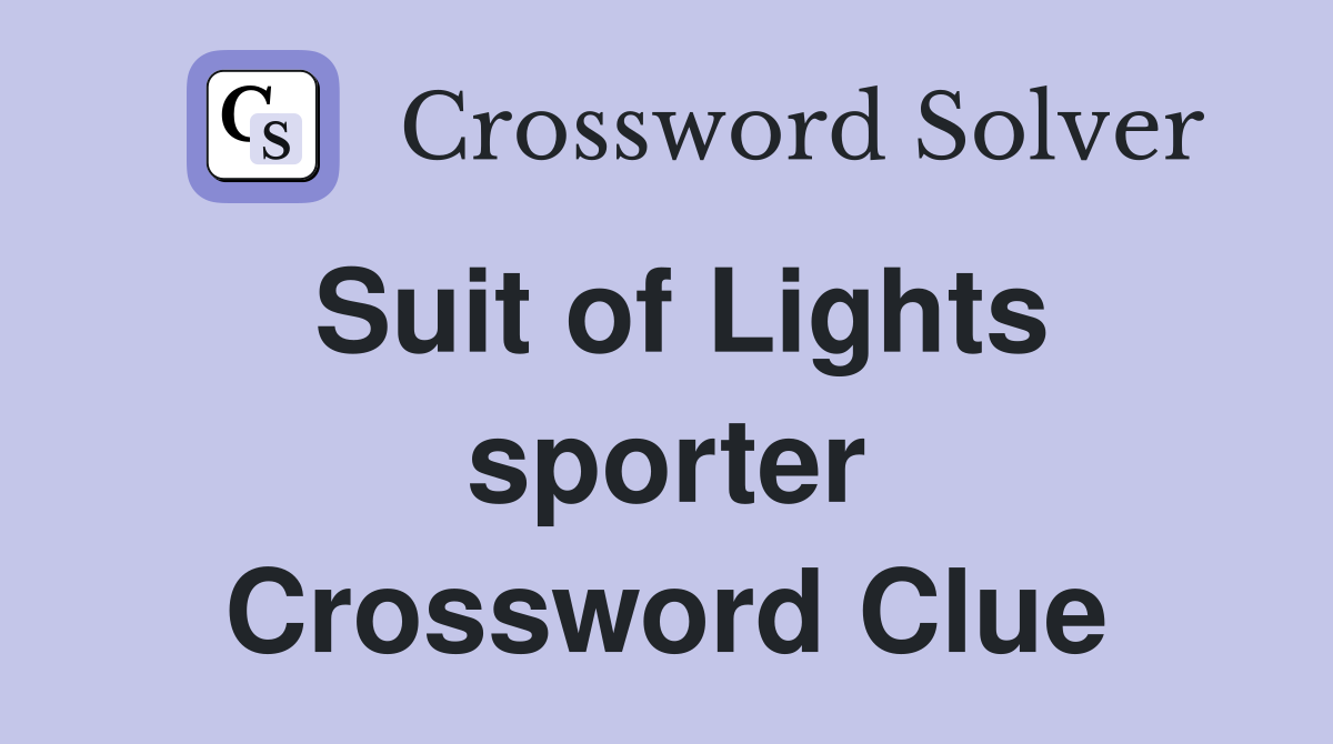 Suit of Lights sporter Crossword Clue