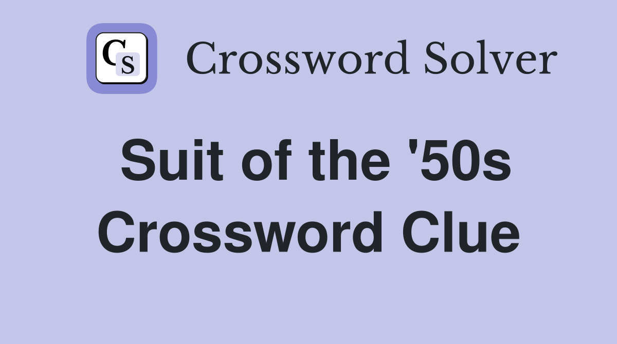Suit of the '50s Crossword Clue