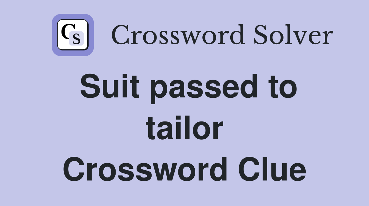 Suit passed to tailor Crossword Clue