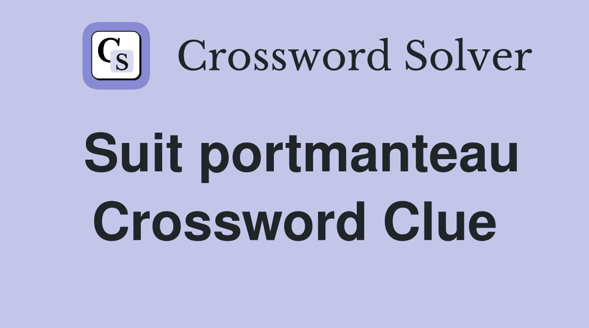 Suit portmanteau Crossword Clue