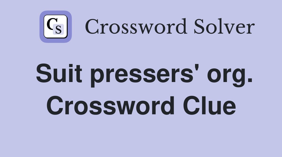 Suit pressers' org. Crossword Clue