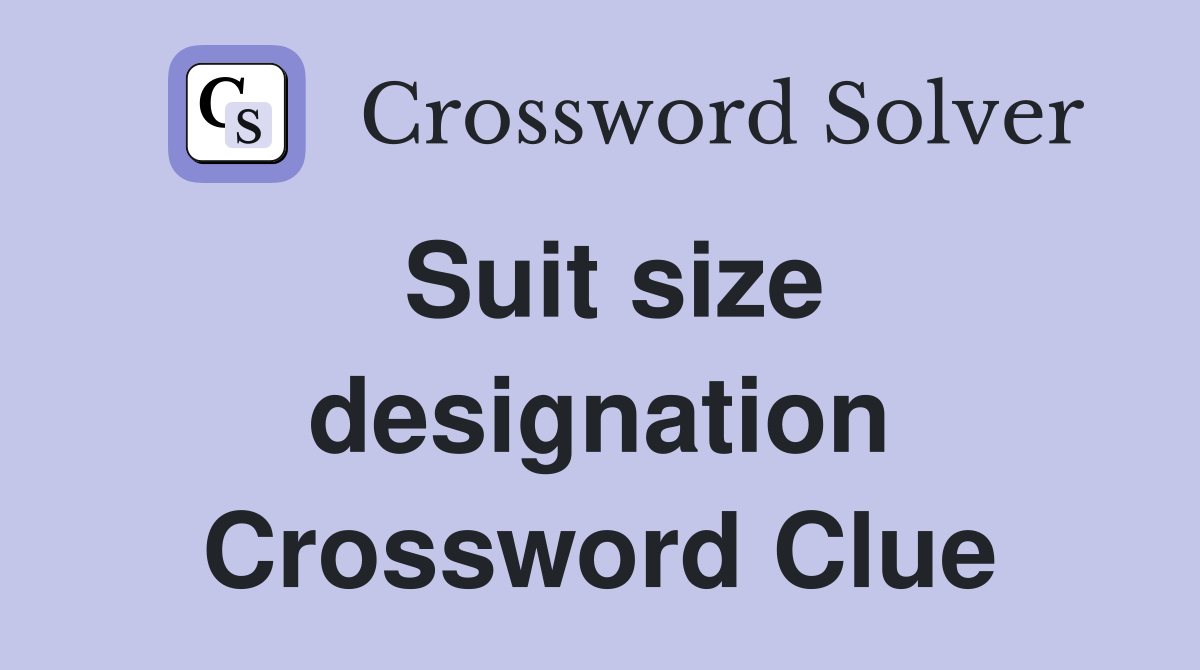 Suit size designation Crossword Clue