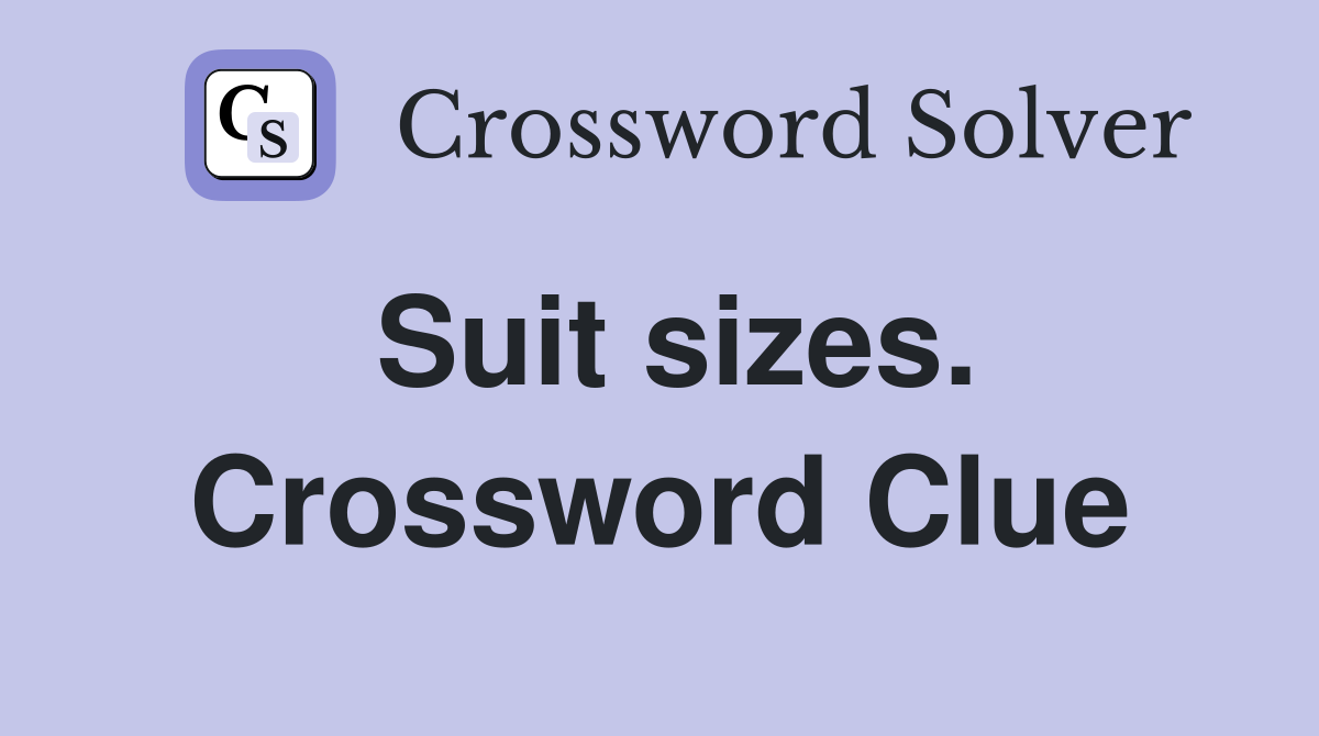Suit sizes. Crossword Clue