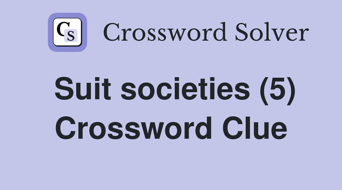 Suit societies (5) Crossword Clue