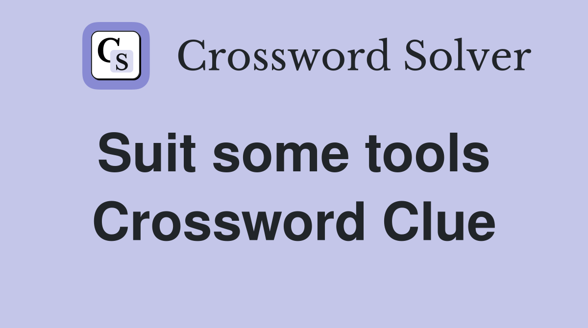 Suit some tools  Crossword Clue