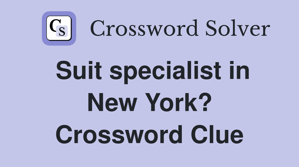 Suit specialist in New York? Crossword Clue