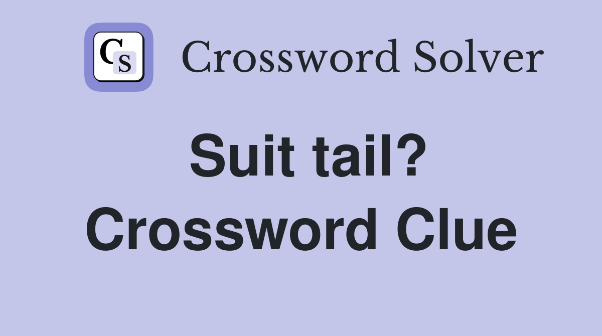 Suit tail? Crossword Clue