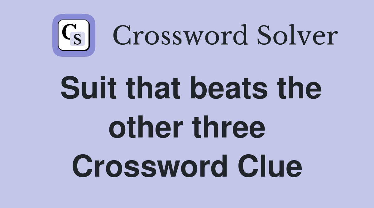 Suit that beats the other three Crossword Clue