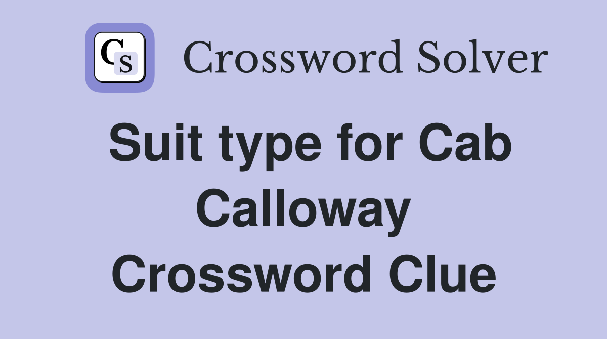 Suit type for Cab Calloway Crossword Clue