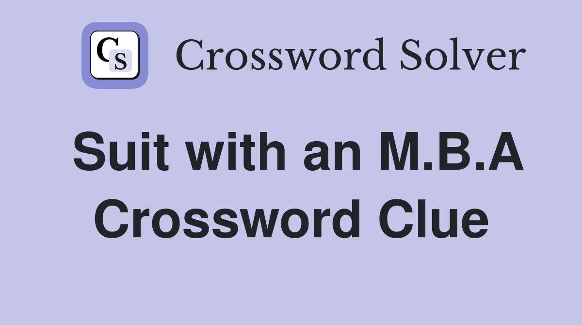 Suit with an M.B.A Crossword Clue