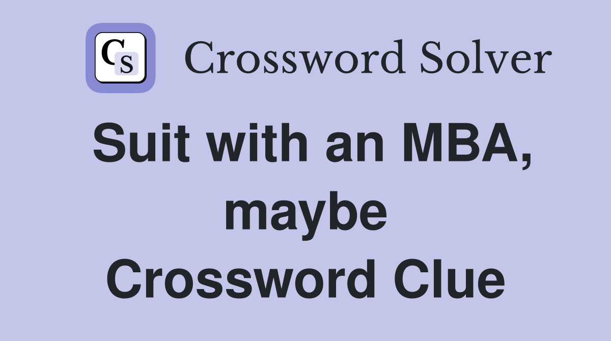 Suit with an MBA, maybe Crossword Clue