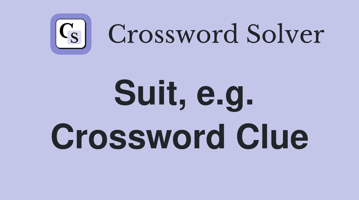 Suit, e.g. Crossword Clue