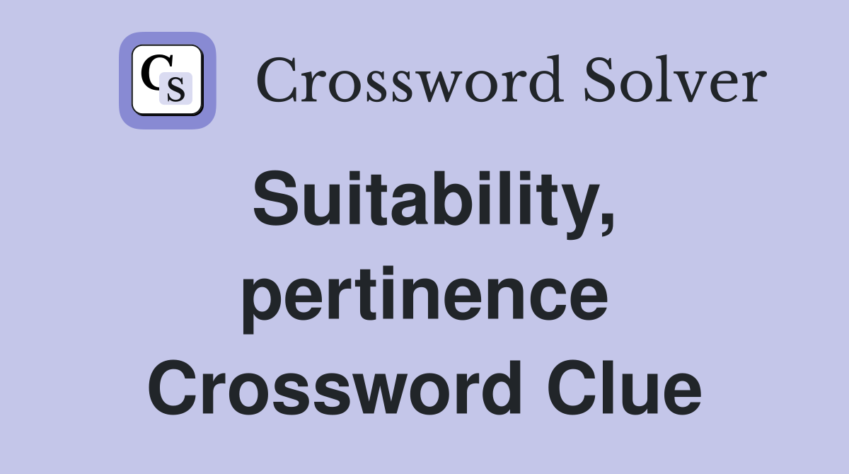 Suitability, pertinence Crossword Clue