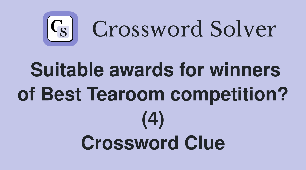 Suitable awards for winners of Best Tearoom competition? (4) Crossword Clue
