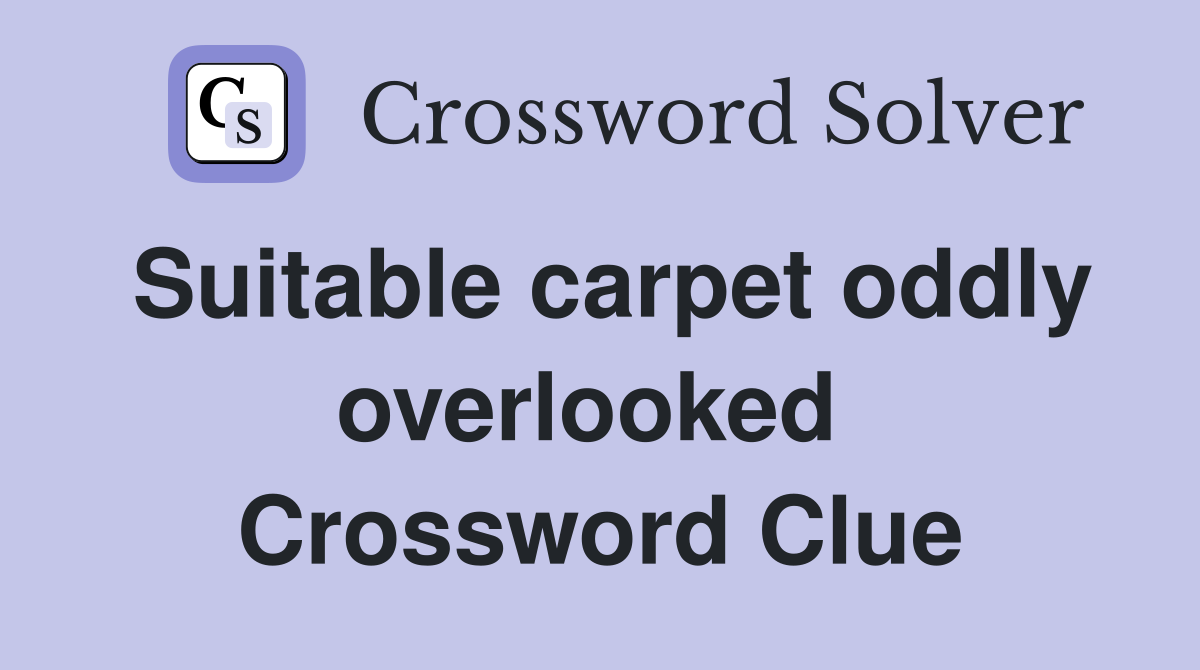 Suitable carpet oddly overlooked  Crossword Clue