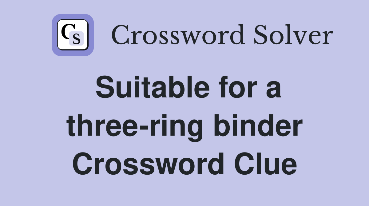 Suitable for a three-ring binder Crossword Clue