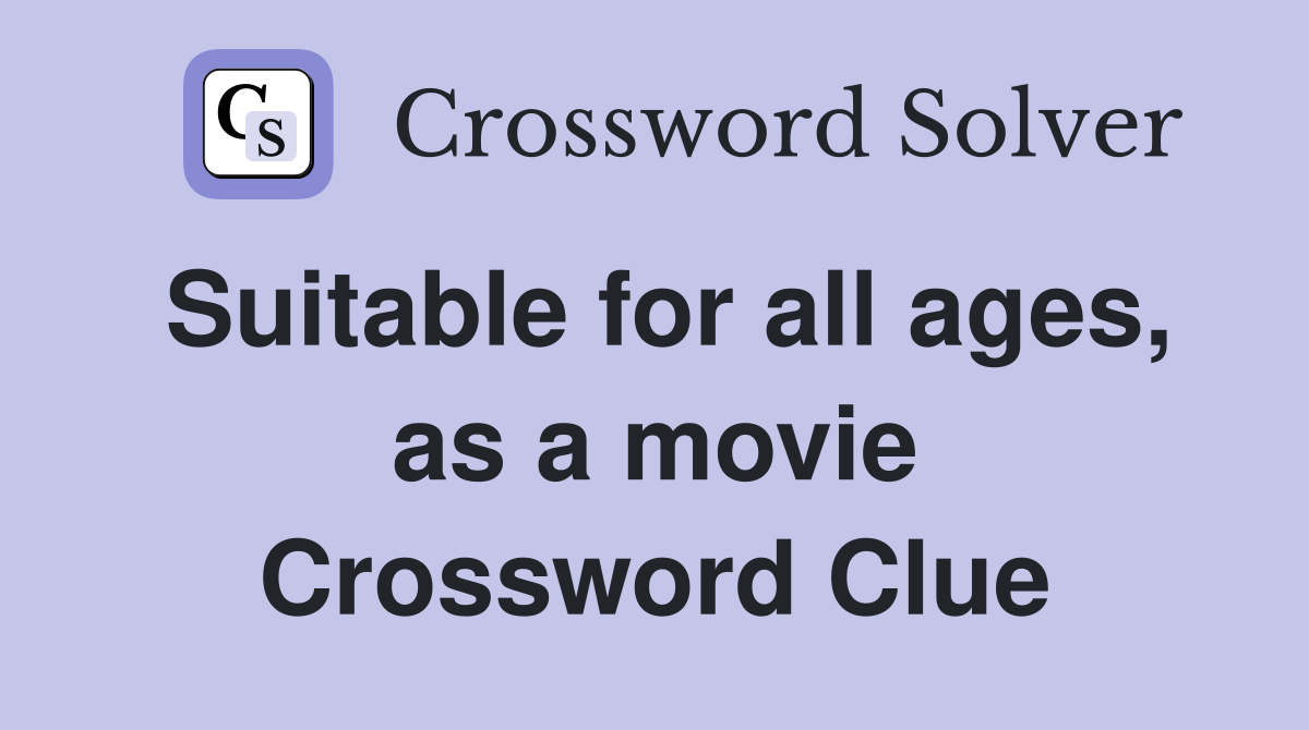 Suitable for all ages, as a movie Crossword Clue
