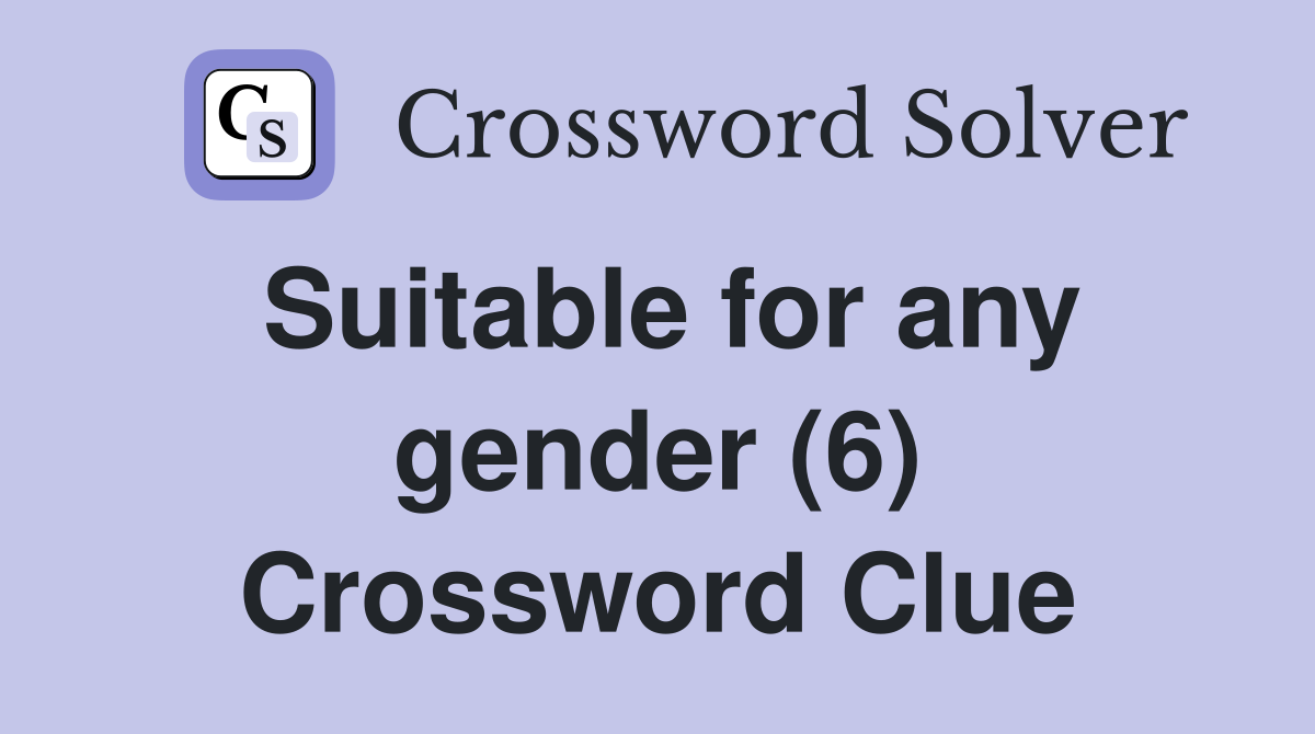 Suitable for any gender (6) Crossword Clue