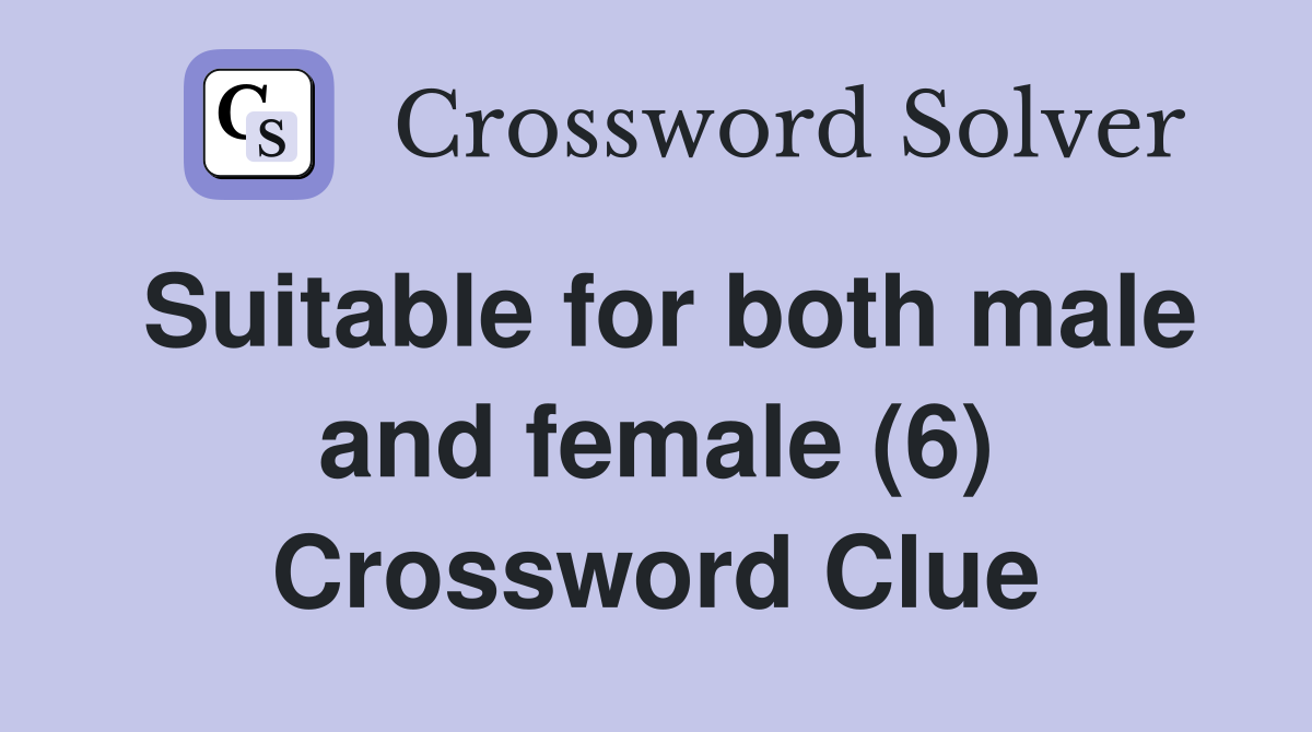 Suitable for both male and female (6) Crossword Clue