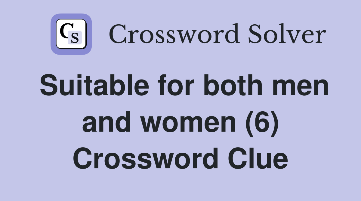 Suitable for both men and women (6) Crossword Clue