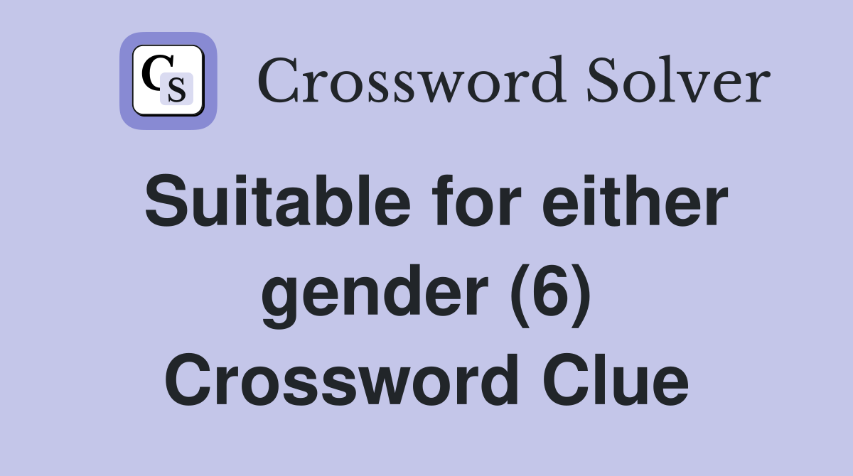 Suitable for either gender (6) Crossword Clue