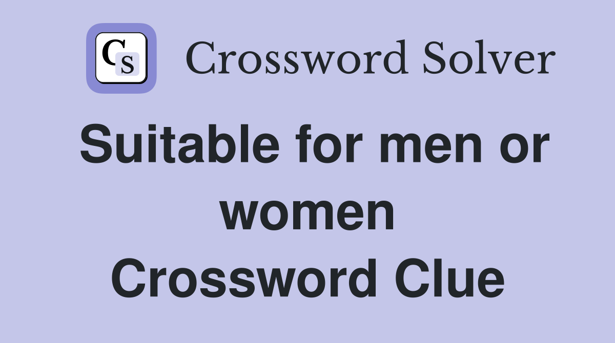 Suitable for men or women Crossword Clue