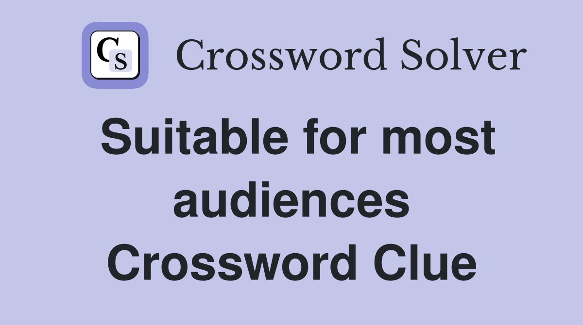 Suitable for most audiences Crossword Clue