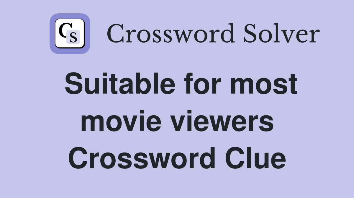 Suitable for most movie viewers Crossword Clue