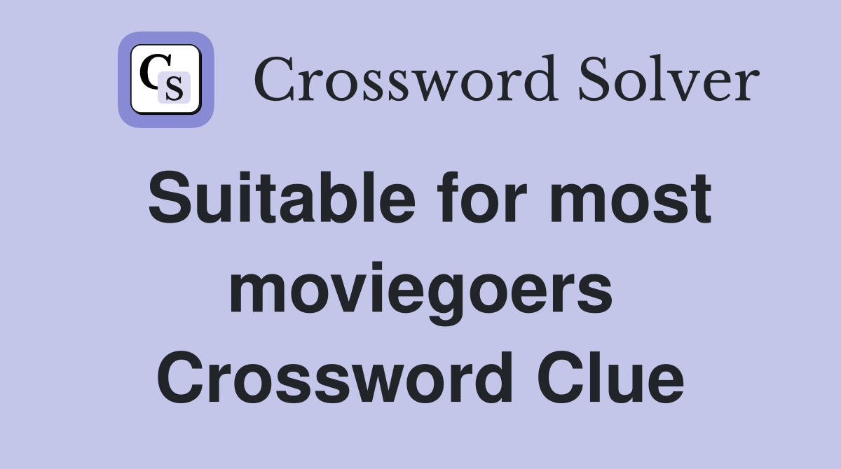 Suitable for most moviegoers Crossword Clue