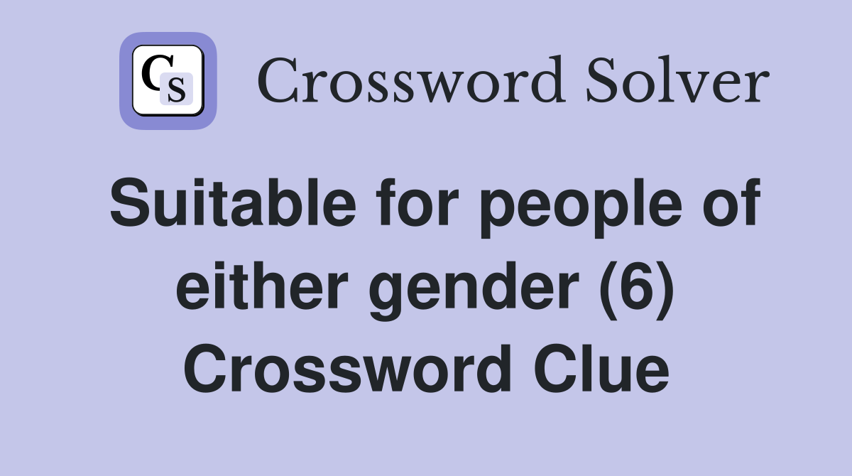 Suitable for people of either gender (6) Crossword Clue