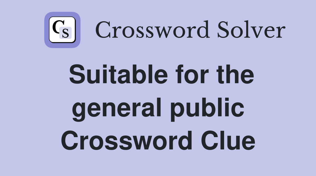 Suitable for the general public Crossword Clue