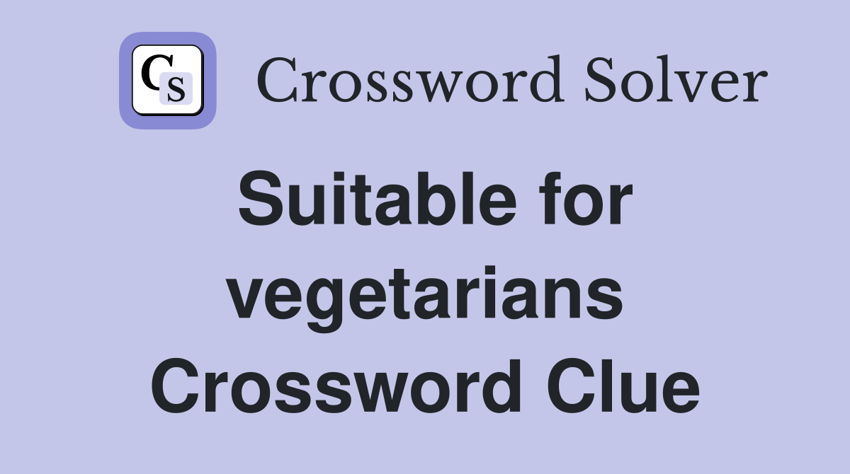 Suitable for vegetarians Crossword Clue