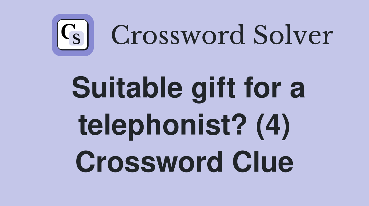 Suitable gift for a telephonist? (4) Crossword Clue