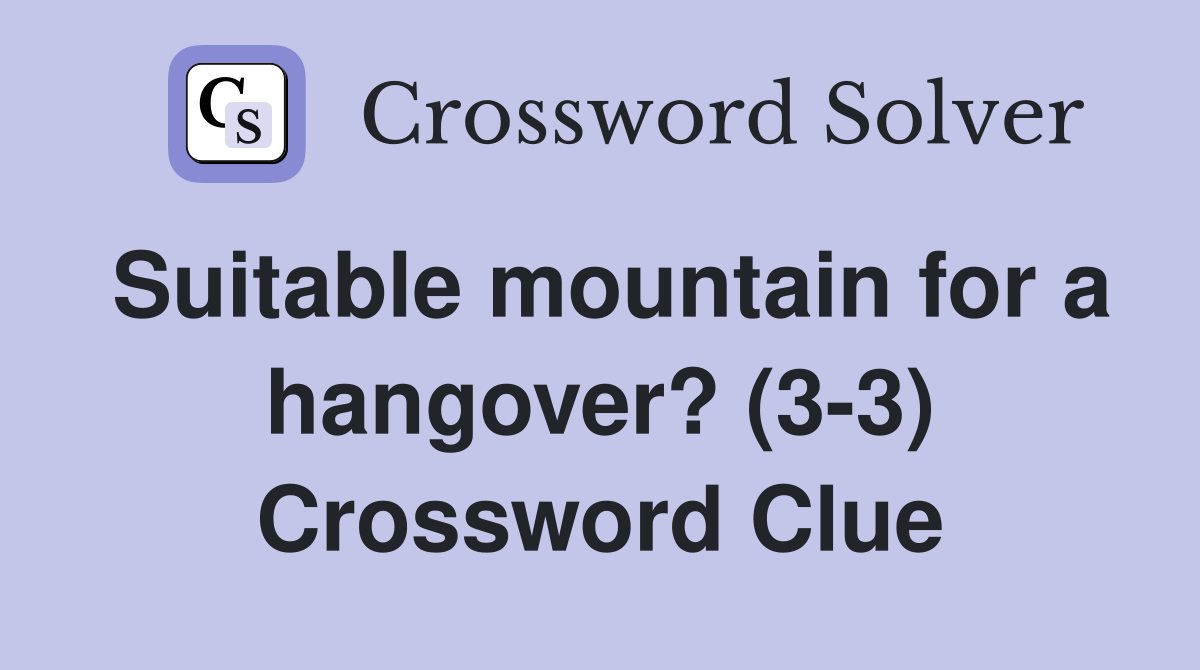 Suitable mountain for a hangover? (3-3) Crossword Clue