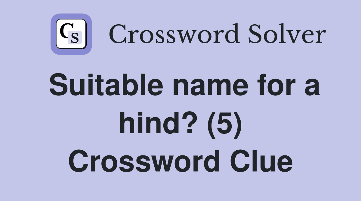Suitable name for a hind? (5) Crossword Clue