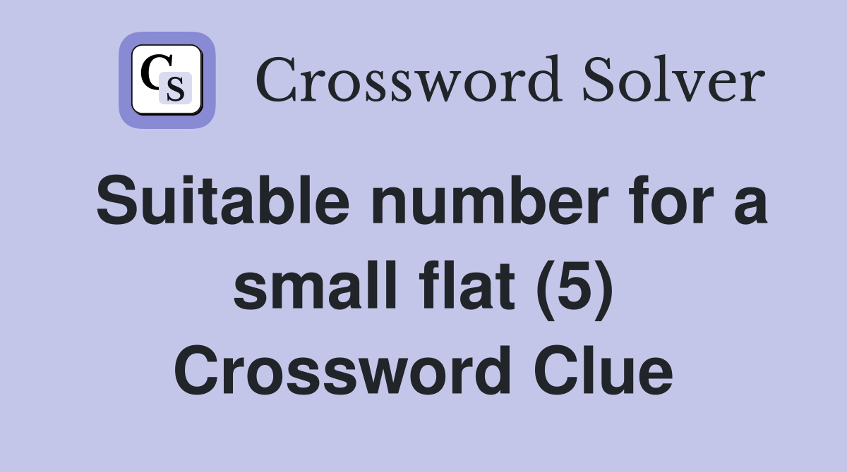 Suitable number for a small flat (5) Crossword Clue