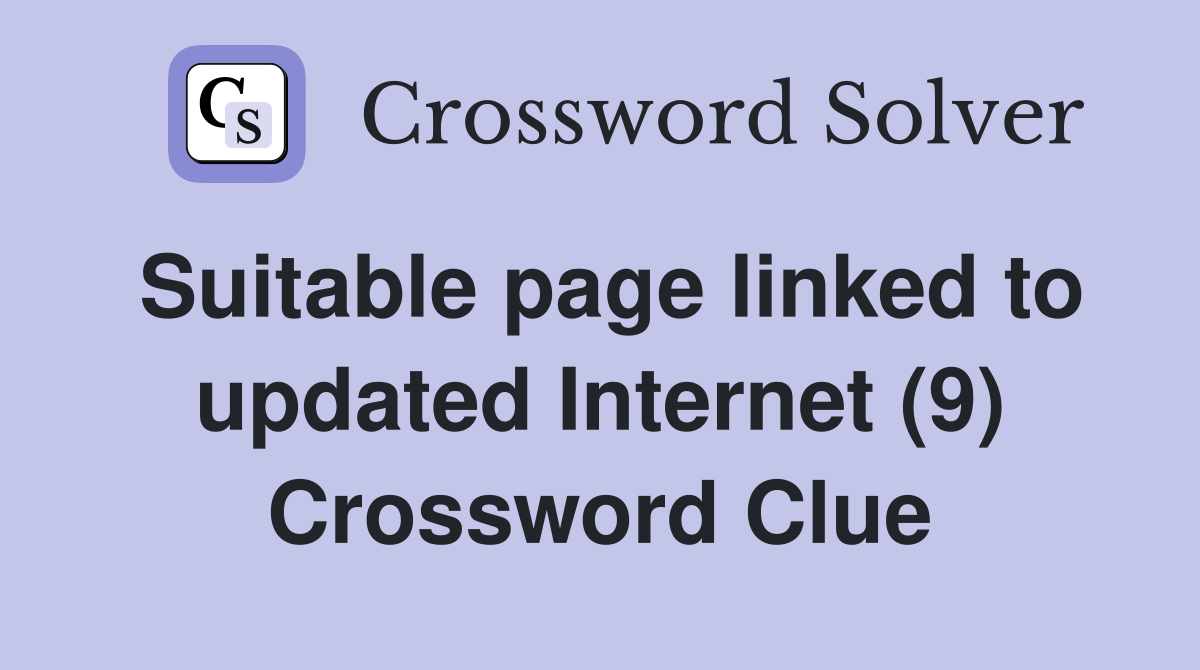 Suitable page linked to updated Internet (9) Crossword Clue