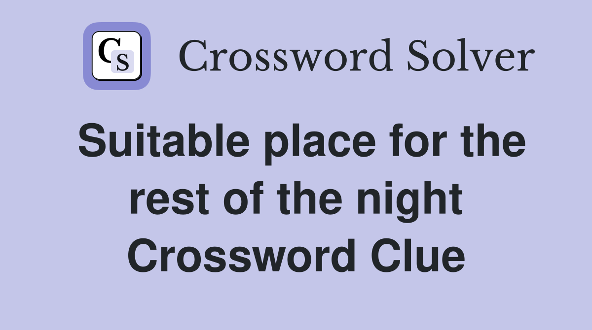 Suitable place for the rest of the night Crossword Clue