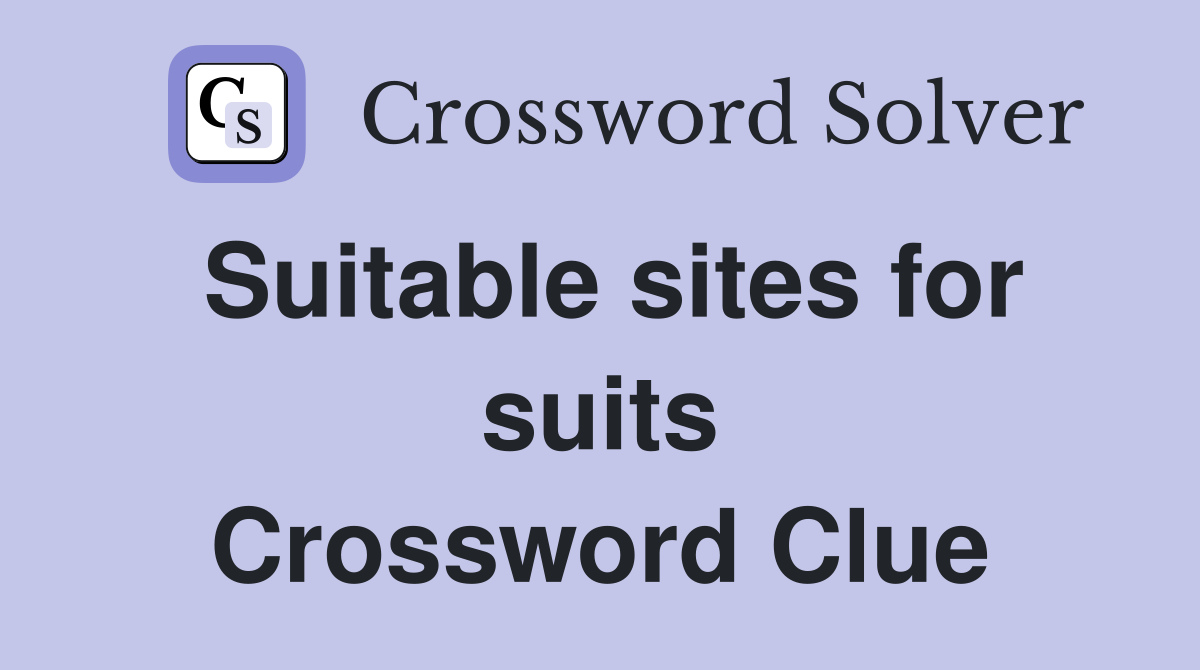 Suitable sites for suits Crossword Clue