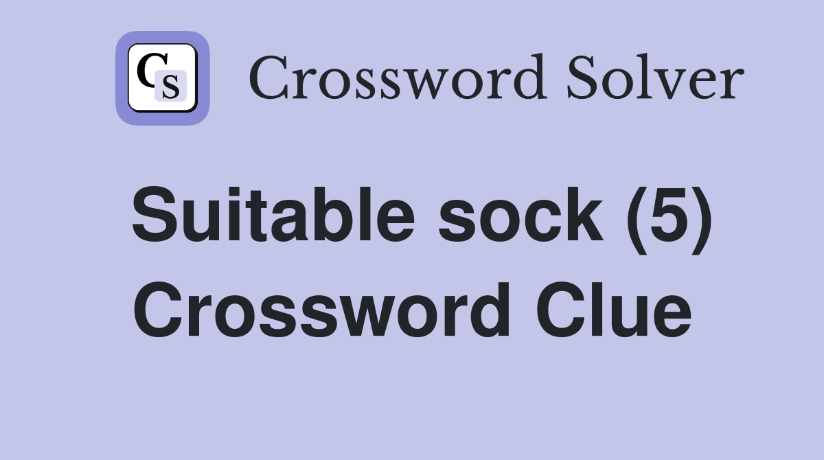 Suitable sock (5) Crossword Clue