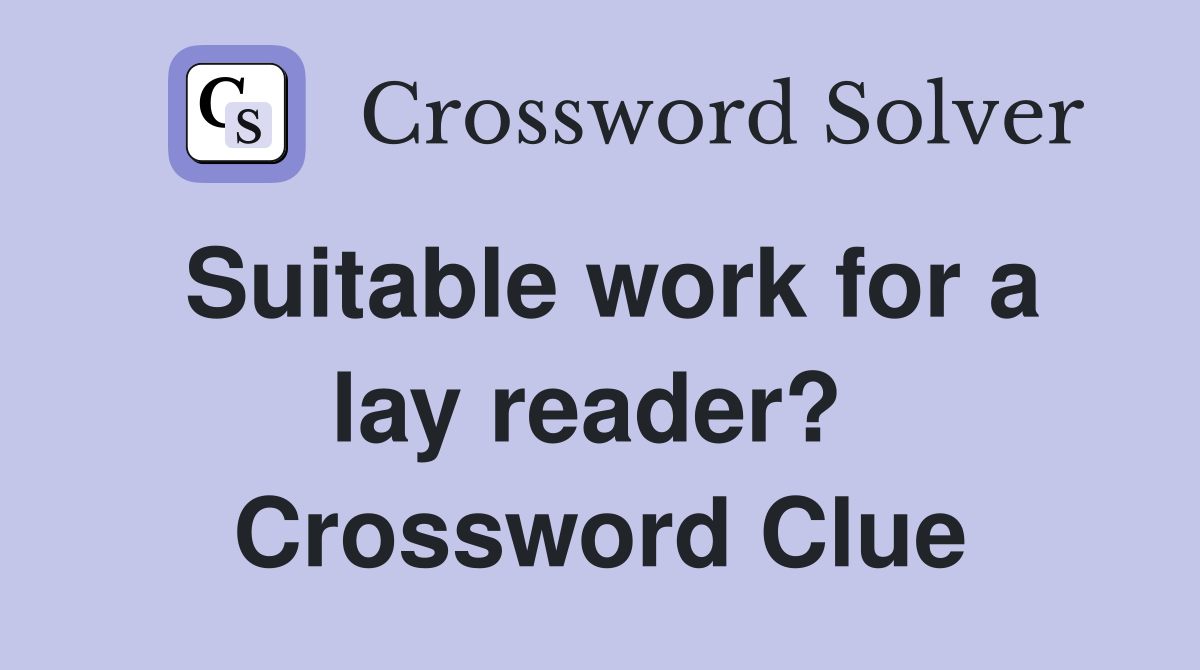 Suitable work for a lay reader?  Crossword Clue