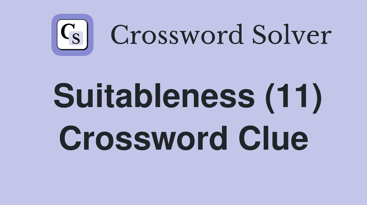 Suitableness (11) Crossword Clue