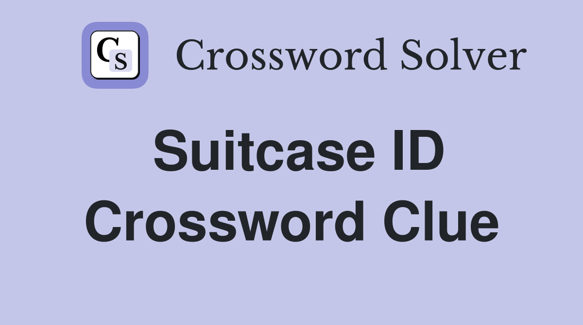 Suitcase ID Crossword Clue