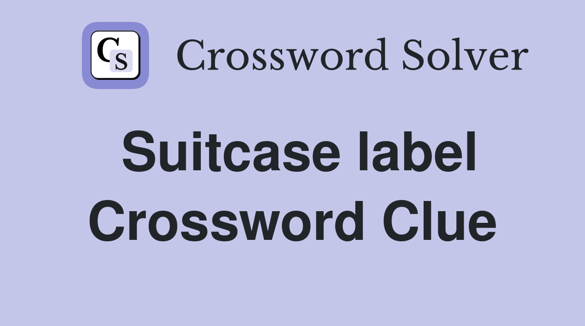 Suitcase label Crossword Clue
