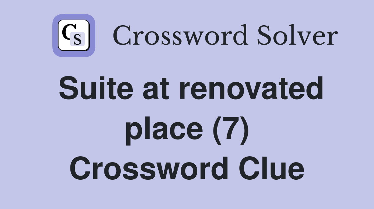 Suite at renovated place (7) Crossword Clue