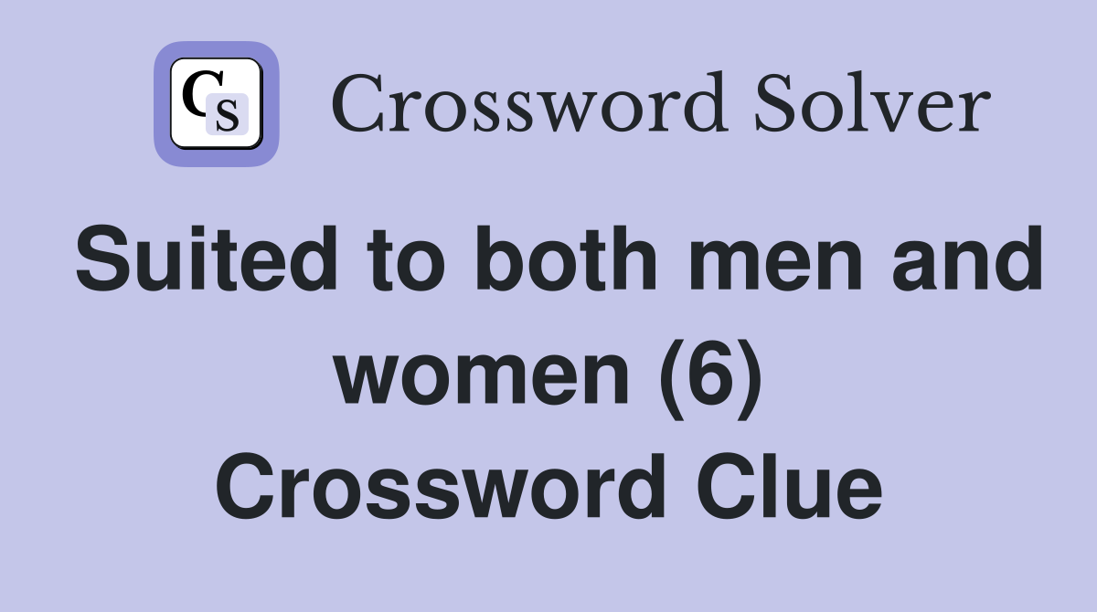 Suited to both men and women (6) Crossword Clue