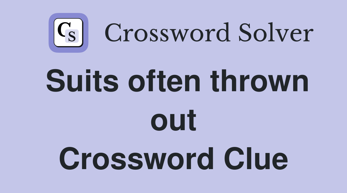 Suits often thrown out Crossword Clue