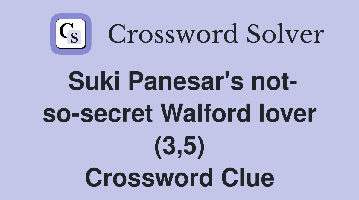 Suki Panesar's not- so-secret Walford lover (3,5) Crossword Clue