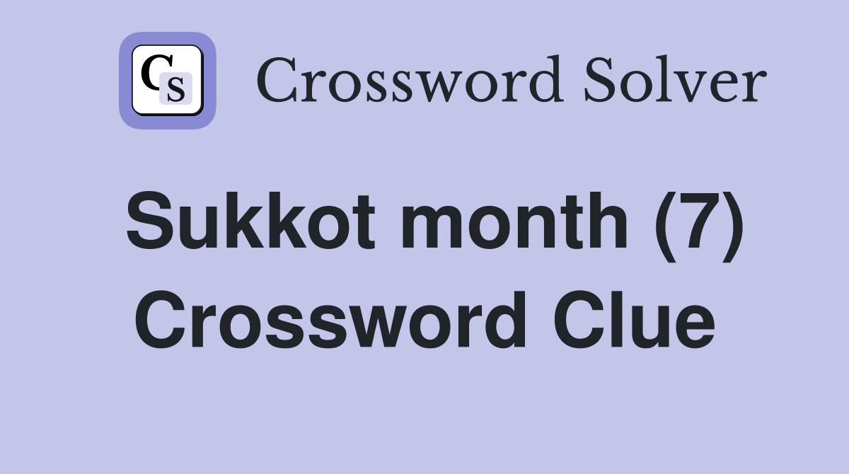 Sukkot month (7) Crossword Clue